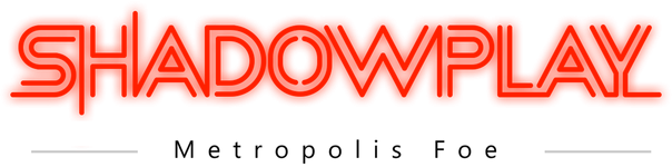 Shadowplay: Metropolis Foe