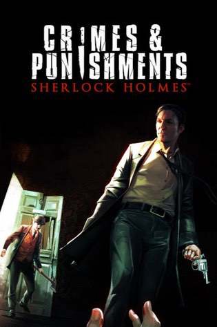 Sherlock Holmes: Crimes and Punishments Sherlock Holmes: Crimes and Punishments