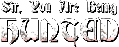 Sir, You Are Being Hunted