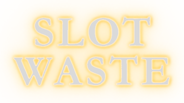 Slot Waste