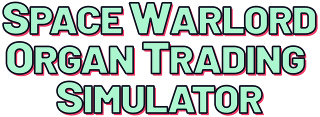 Space Warlord Organ Trading Simulator