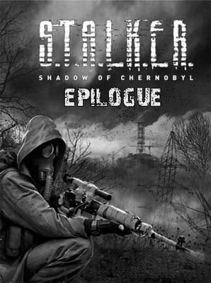 Сталкер: Shadow of Chernobyl - EPILOGUE Сталкер: Shadow of Chernobyl - EPILOGUE