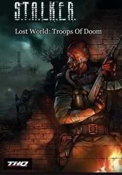 Сталкер: Shadow of Chernobyl - Lost World Troops of Doom Сталкер: Shadow of Chernobyl - Lost World Troops of Doom