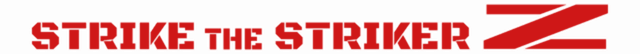 Strike The Striker Z