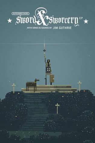 Superbrothers: Sword & Sworcery EP Superbrothers: Sword & Sworcery EP