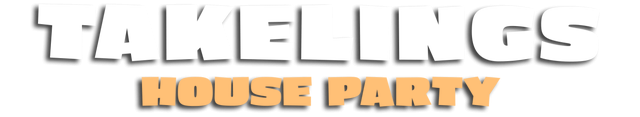 Takelings House Party