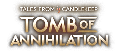 Tales from Candlekeep: Tomb of Annihilation