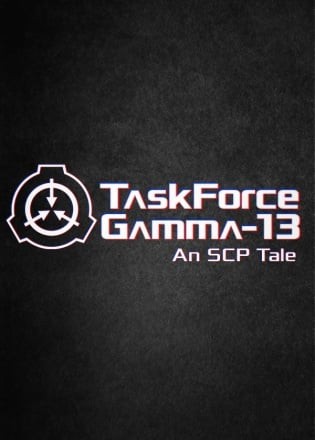 TaskForce Gamma-13 : An SCP Tale TaskForce Gamma-13 : An SCP Tale