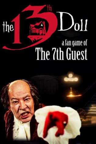 The 13th Doll: A Fan Game of The 7th Guest The 13th Doll: A Fan Game of The 7th Guest