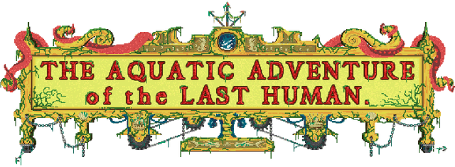 The Aquatic Adventure of the Last Human
