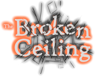 The Broken Ceiling