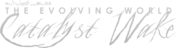 The Evolving World: Catalyst Wake