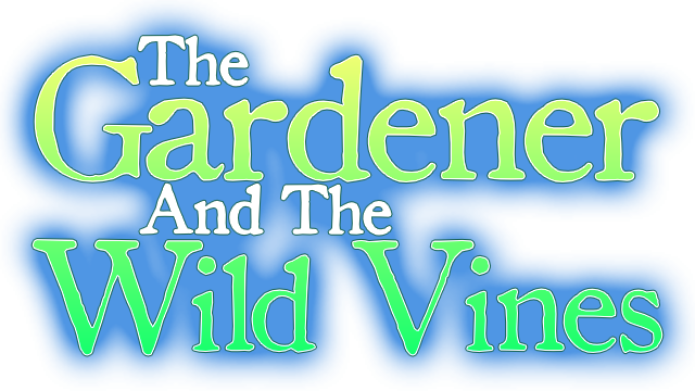 The Gardener and the Wild Vines