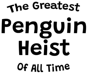 The Greatest Penguin Heist of All Time
