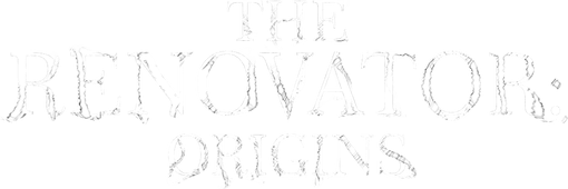 The Renovator: Origins