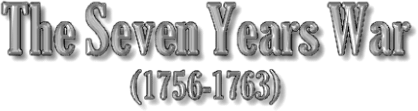 The Seven Years War (1756-1763)
