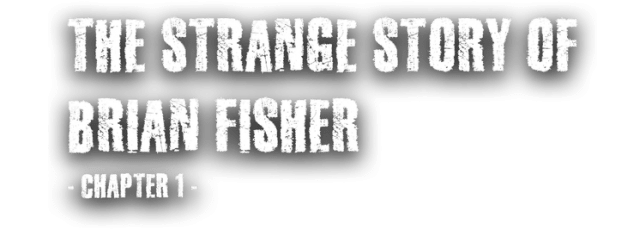 The Strange Story Of Brian Fisher: Chapter 1