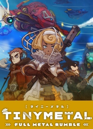 TINY METAL: FULL METAL RUMBLE TINY METAL: FULL METAL RUMBLE