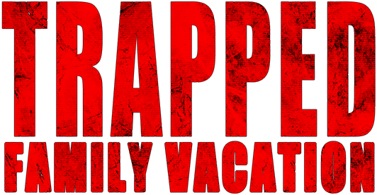 Trapped: Family Vacation