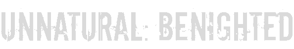 Unnatural: Benighted
