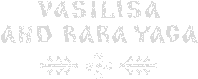 Vasilisa and Baba Yaga