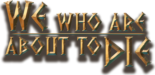 We Who Are About To Die