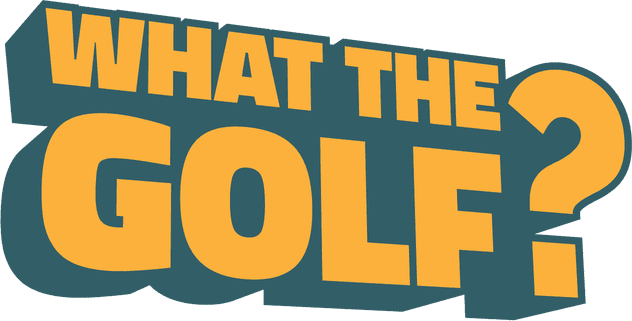 WHAT THE GOLF?