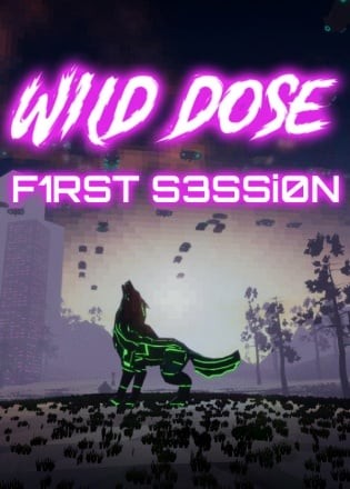 Wild Dose: First Session