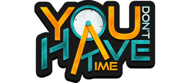 You Don't Have Time