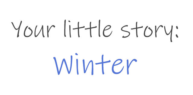 Your little story: Winter