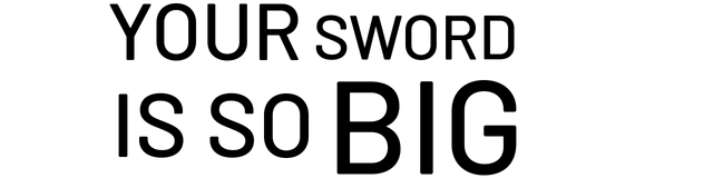 Your Sword Is So Big