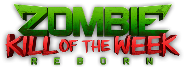 Zombie Kill of the Week - Reborn
